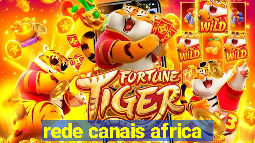 rede canais africa